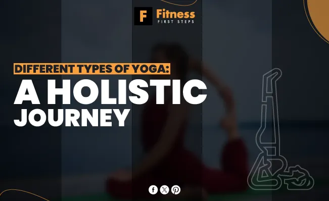 Different Types of Yoga: A Holistic Journey