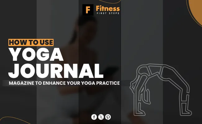 How to Use Yoga Journal Magazine to Enhance Your Yoga Practice