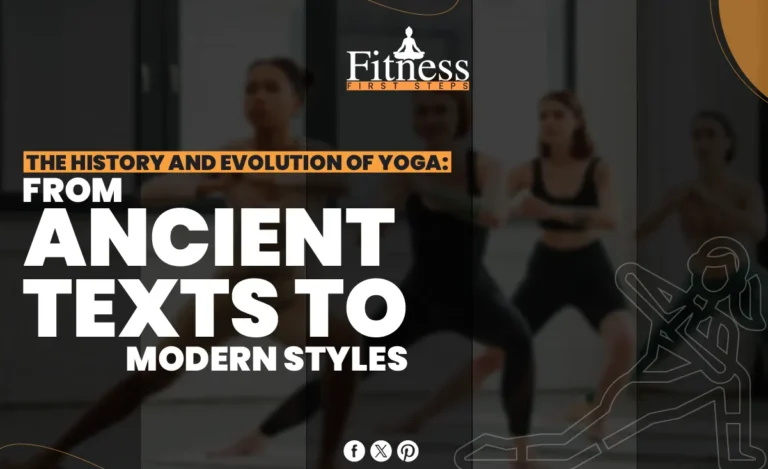 The History and Evolution of Yoga: From Ancient Texts to Modern Styles