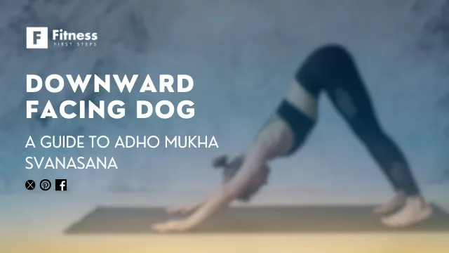 A Guide to Adho Mukha Svanasana (Downward-Facing Dog)