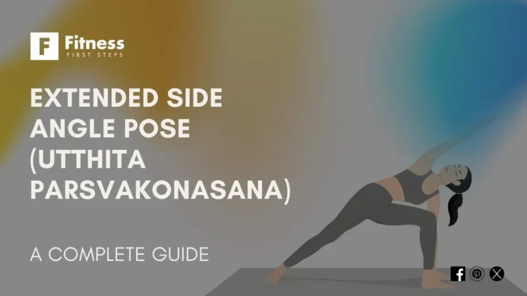 Extended Side Angle Pose (Utthita Parsvakonasana): A Complete Guide