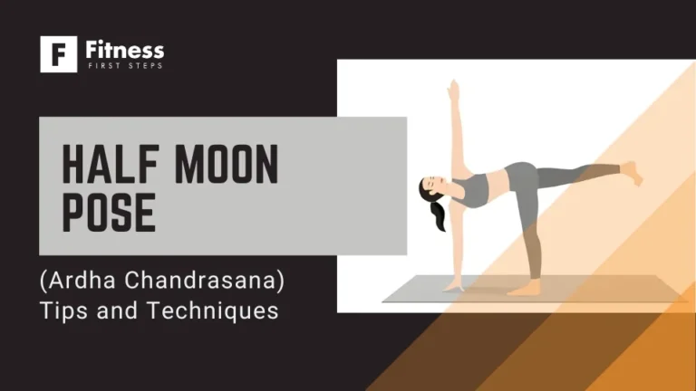 Half Moon Pose (Ardha Chandrasana): Tips and Techniques