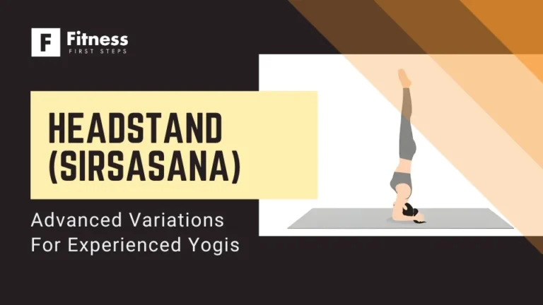 Headstand (Sirsasana): Advanced Variations for Experienced Yogis