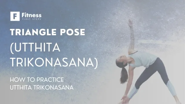 Triangle Pose (Utthita Trikonasana): Here’s How to Practice Triangle Pose