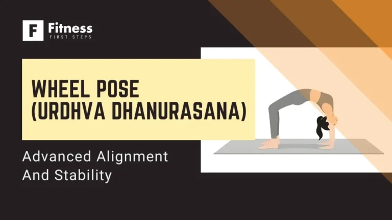 Wheel Pose (Urdhva Dhanurasana): Advanced Alignment and Stability