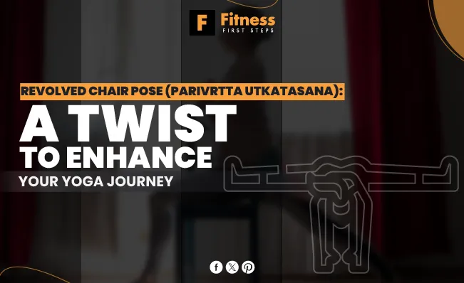 Revolved Chair Pose (Parivrtta Utkatasana): A Twist to Enhance Your Yoga Journey