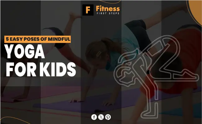 5 Easy Poses of Mindful Yoga for Kids