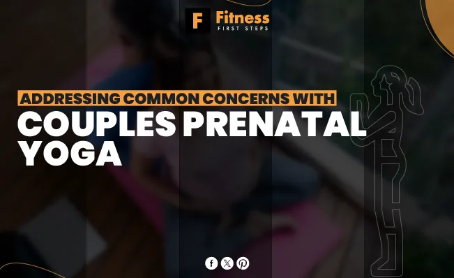 Addressing Common Concerns with Couples Prenatal Yoga